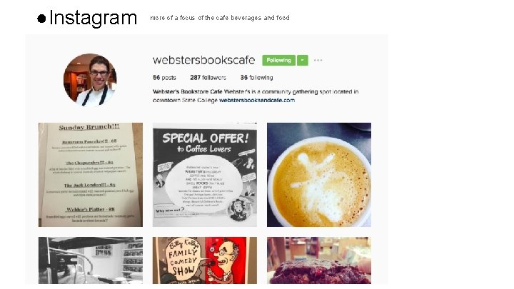 ●Instagram more of a focus of the cafe beverages and food 