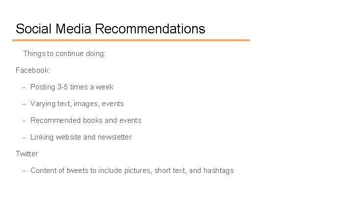 Social Media Recommendations Things to continue doing: Facebook: - Posting 3 -5 times a