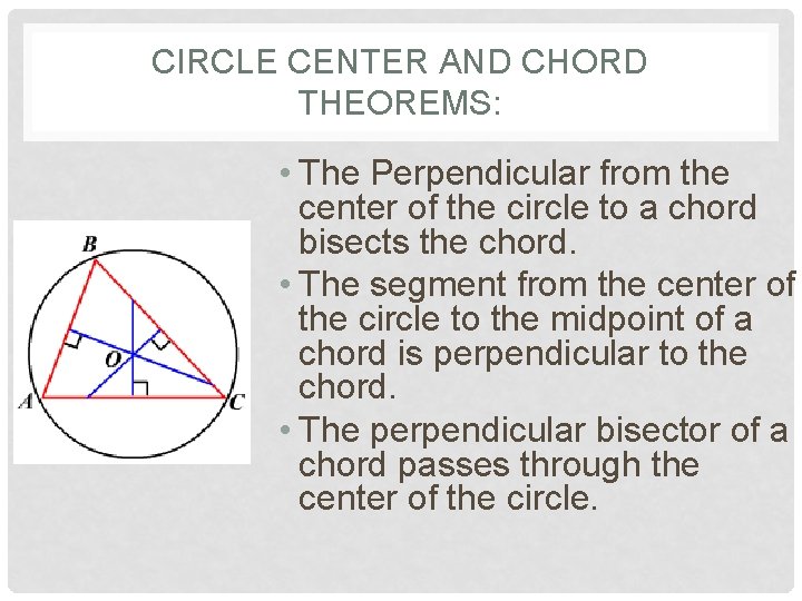 CIRCLE CENTER AND CHORD THEOREMS: • The Perpendicular from the center of the circle