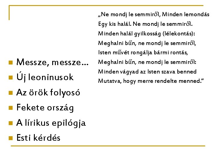 Messze, messze… n Új leoninusok n Az örök folyosó n Fekete ország n A