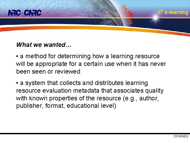 IIT e-learning What we wanted… • a method for determining how a learning resource