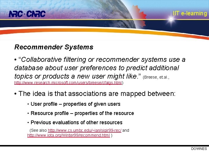 IIT e-learning Recommender Systems • “Collaborative filtering or recommender systems use a database about