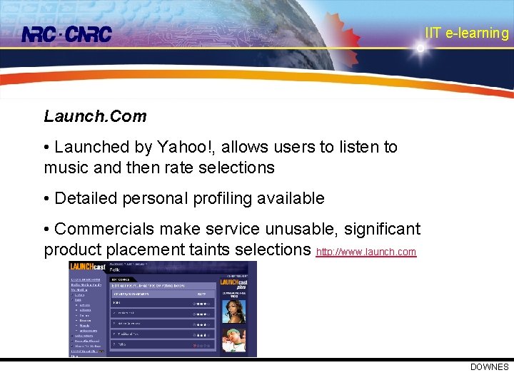 IIT e-learning Launch. Com • Launched by Yahoo!, allows users to listen to music