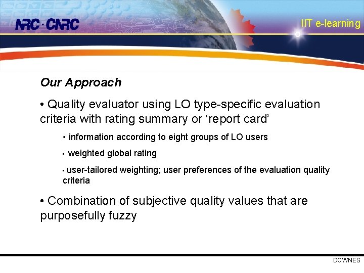 IIT e-learning Our Approach • Quality evaluator using LO type-specific evaluation criteria with rating