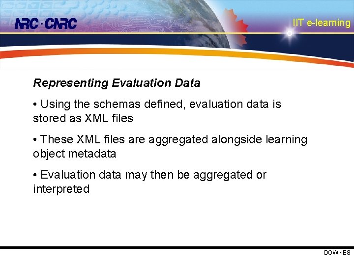 IIT e-learning Representing Evaluation Data • Using the schemas defined, evaluation data is stored