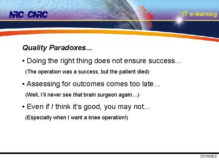 IIT e-learning Quality Paradoxes… • Doing the right thing does not ensure success… (The
