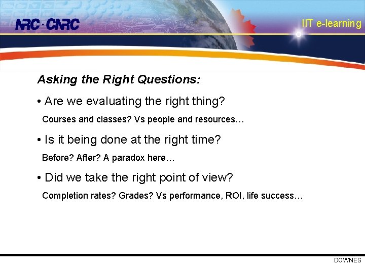 IIT e-learning Asking the Right Questions: • Are we evaluating the right thing? Courses