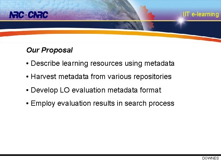 IIT e-learning Our Proposal • Describe learning resources using metadata • Harvest metadata from
