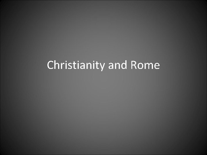 Christianity and Rome 