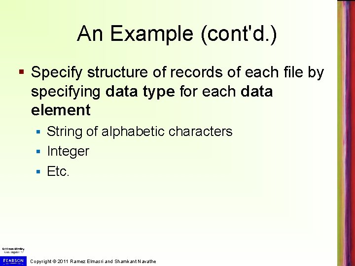 An Example (cont'd. ) § Specify structure of records of each file by specifying