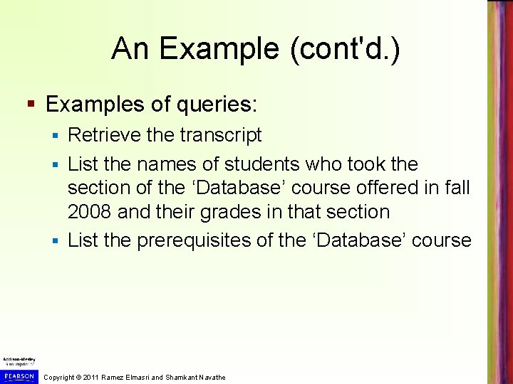 An Example (cont'd. ) § Examples of queries: Retrieve the transcript § List the