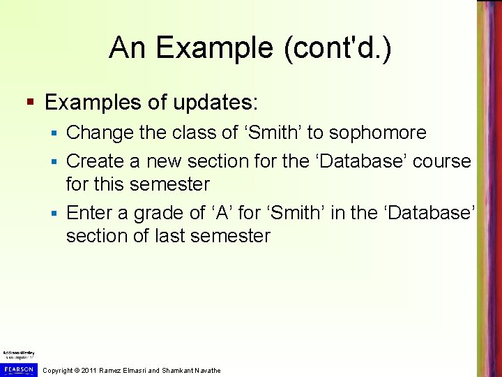 An Example (cont'd. ) § Examples of updates: Change the class of ‘Smith’ to
