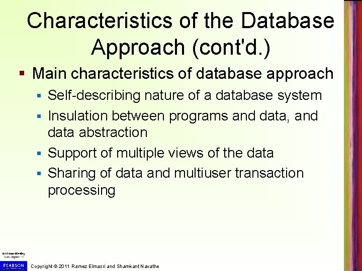 Characteristics of the Database Approach (cont'd. ) § Main characteristics of database approach Self-describing