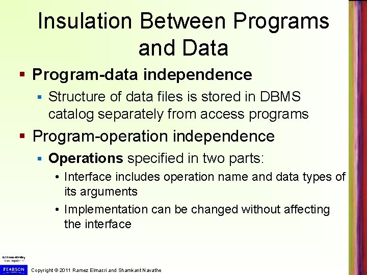 Insulation Between Programs and Data § Program-data independence § Structure of data files is