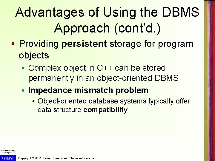 Advantages of Using the DBMS Approach (cont'd. ) § Providing persistent storage for program