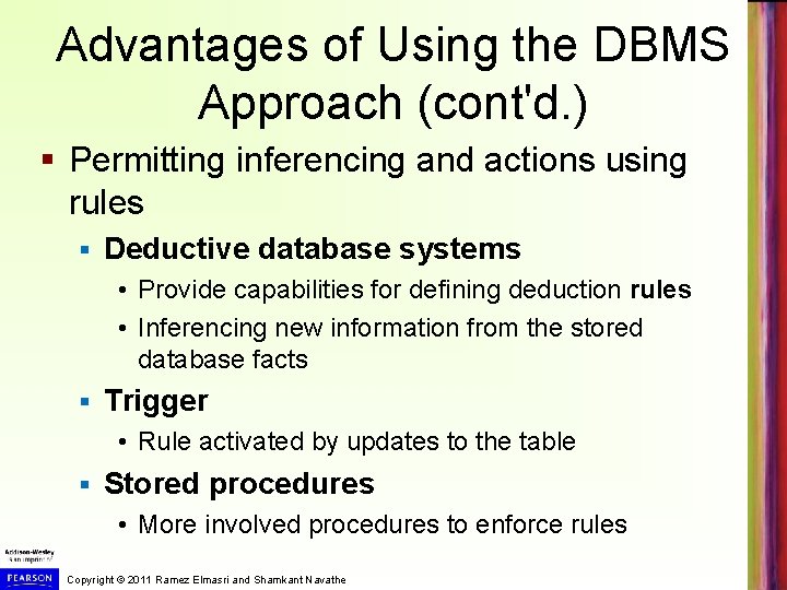 Advantages of Using the DBMS Approach (cont'd. ) § Permitting inferencing and actions using