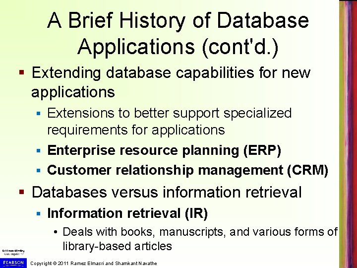 A Brief History of Database Applications (cont'd. ) § Extending database capabilities for new