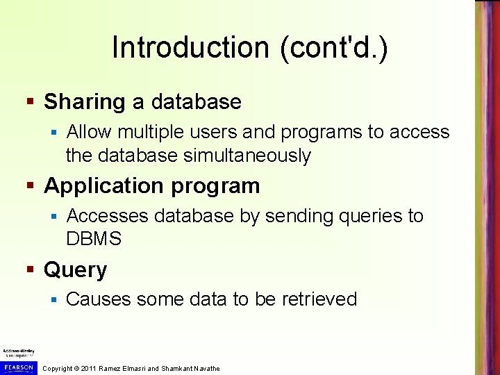 Introduction (cont'd. ) § Sharing a database § Allow multiple users and programs to