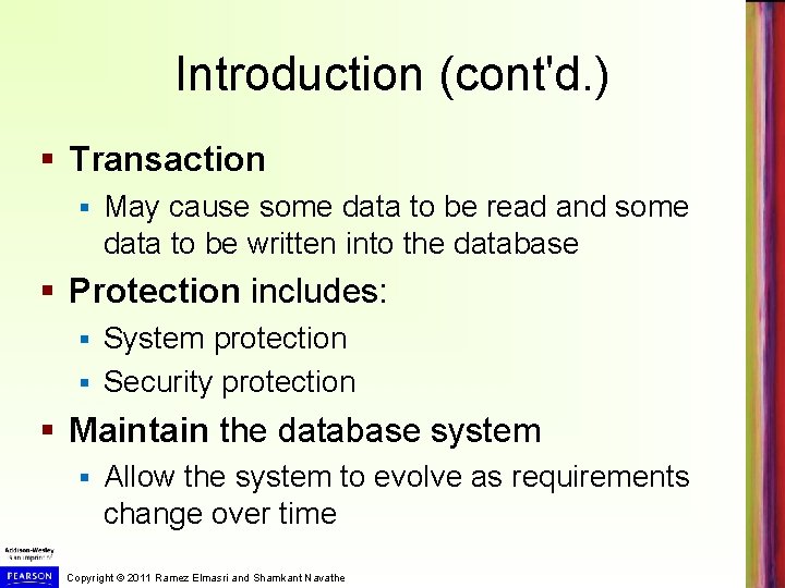 Introduction (cont'd. ) § Transaction § May cause some data to be read and