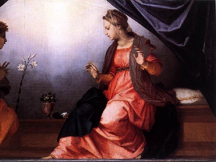 Andrea del Sarto (1486– 1530) Annunciation, 1528 Galleria Palatina (Palazzo Pitti), Florence 