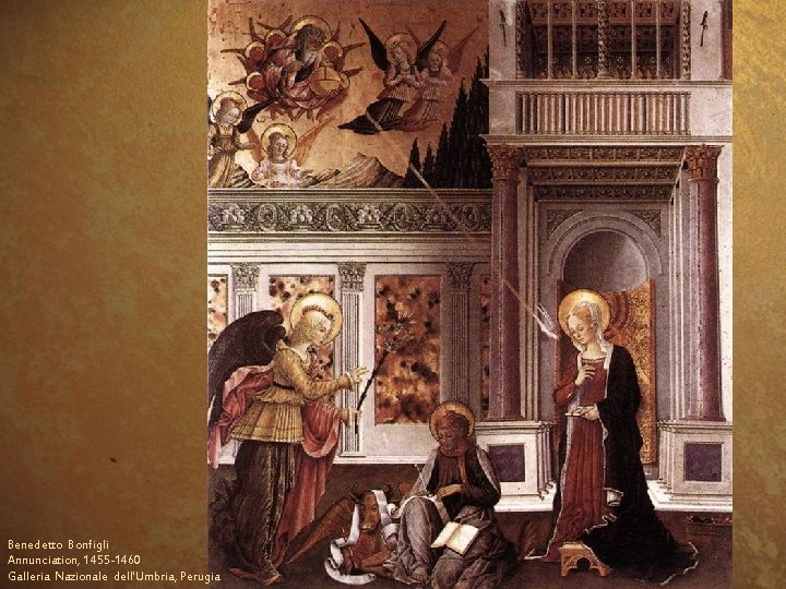 Benedetto Bonfigli Annunciation, 1455 -1460 Galleria Nazionale dell'Umbria, Perugia 