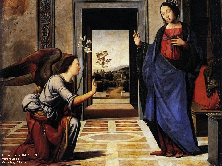 Fra Bartolomeo (1472 -1517) Annunciation Cathedral, Volterra 