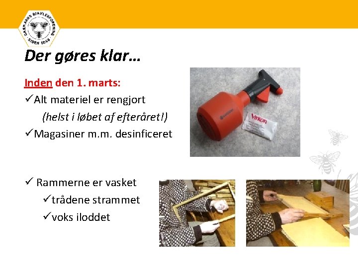 Der gøres klar… Inden 1. marts: üAlt materiel er rengjort (helst i løbet af