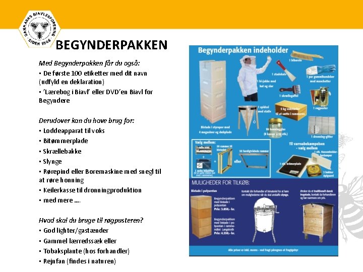 BEGYNDERPAKKEN Med Begynderpakken får du også: • De første 100 etiketter med dit navn