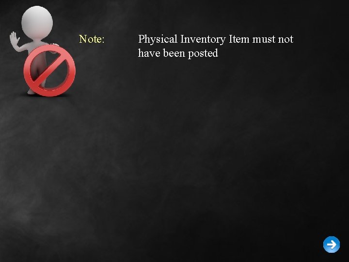 Note: Physical Inventory Item must not have been posted 