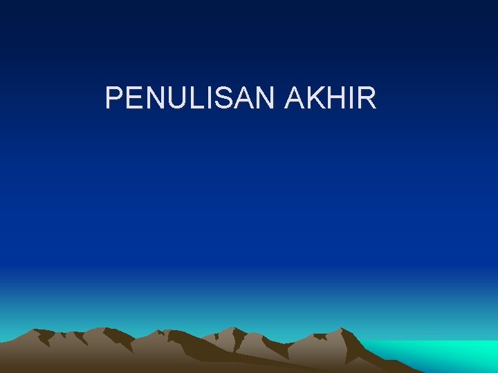 PENULISAN AKHIR PENULISAN AKHIR