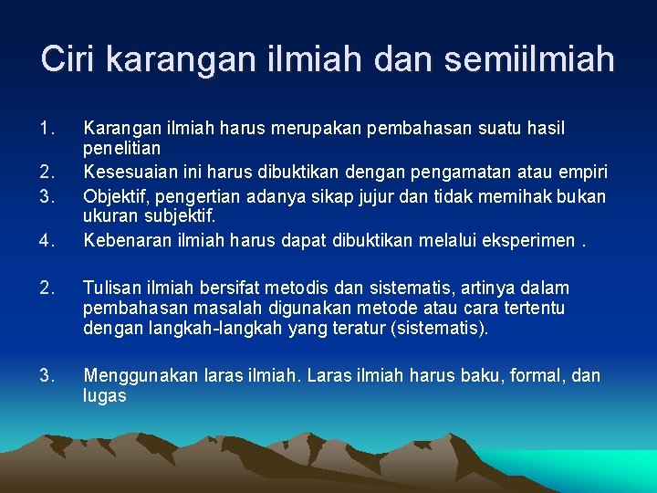 Ciri karangan ilmiah dan semiilmiah 1. 2. 3. 4. Karangan ilmiah harus merupakan pembahasan Ciri karangan ilmiah dan semiilmiah 1. 2. 3. 4. Karangan ilmiah harus merupakan pembahasan