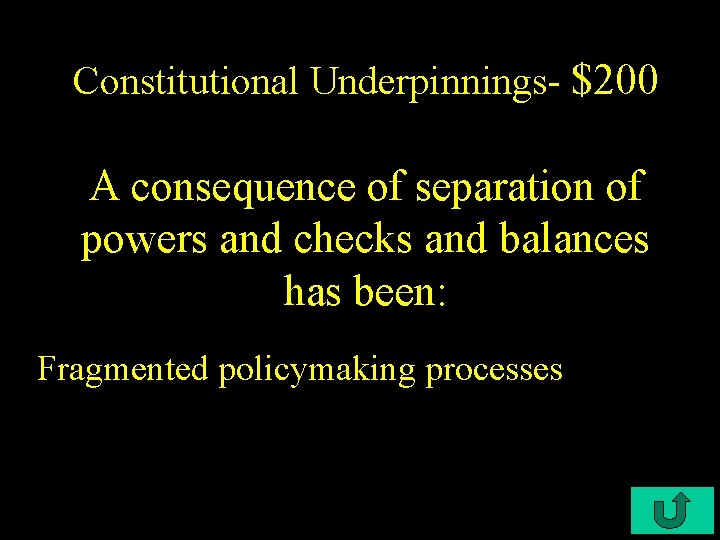 Constitutional Underpinnings- $200 A consequence of separation of powers and checks and balances has