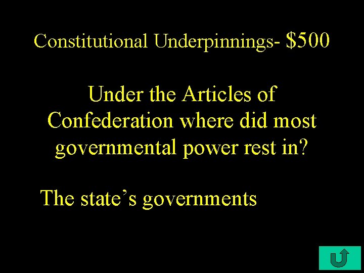 Constitutional Underpinnings- $500 Under the Articles of Confederation where did most governmental power rest