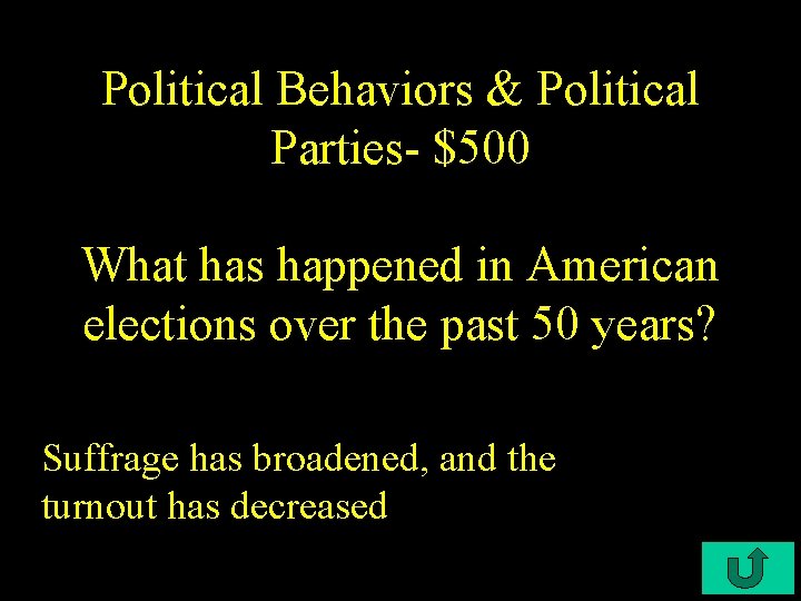 Political Behaviors & Political Parties- $500 What has happened in American elections over the