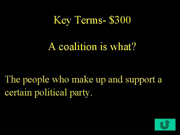 Key Terms- $300 A coalition is what? The people who make up and support