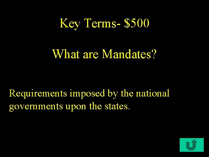 Key Terms- $500 What are Mandates? Requirements imposed by the national governments upon the