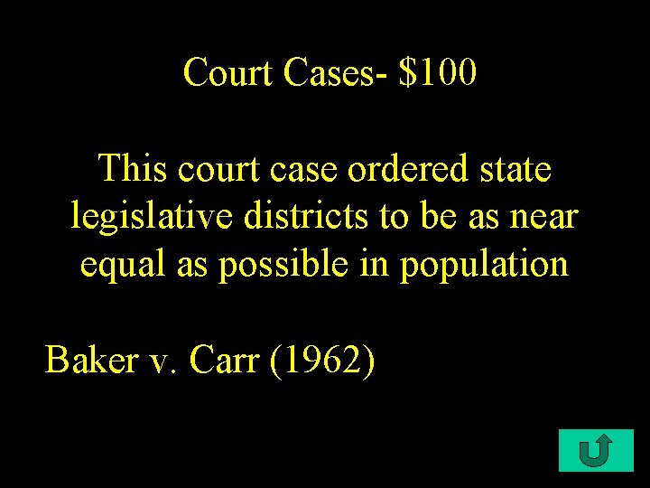 Court Cases- $100 This court case ordered state legislative districts to be as near