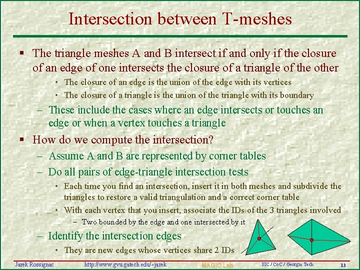 Intersection between T-meshes § The triangle meshes A and B intersect if and only