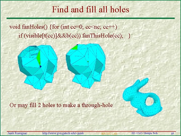 Find and fill all holes void fan. Holes() {for (int cc=0; cc<nc; cc++) if