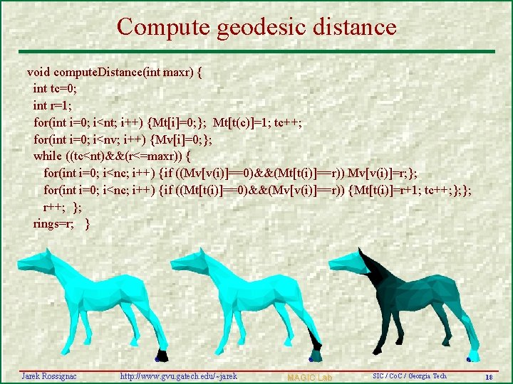 Compute geodesic distance void compute. Distance(int maxr) { int tc=0; int r=1; for(int i=0;