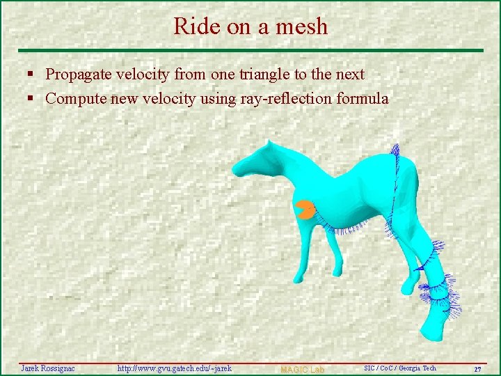 Ride on a mesh § Propagate velocity from one triangle to the next §