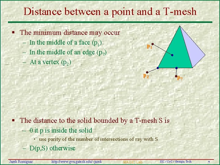 Distance between a point and a T-mesh § The minimum distance may occur –