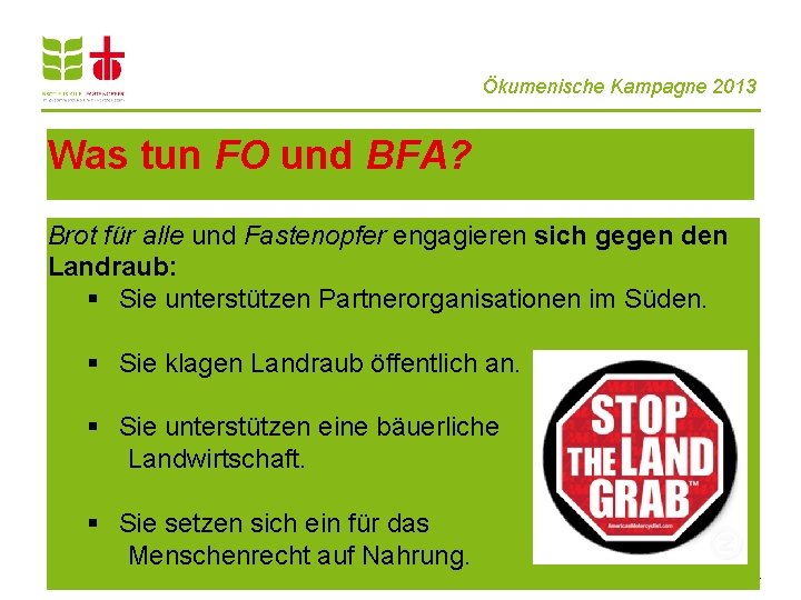 Ökumenische Kampagne 2013 Was tun FO und BFA? Brot für alle und Fastenopfer engagieren