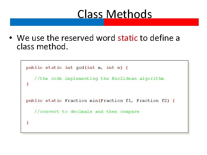 Class Methods • We use the reserved word static to define a class method.