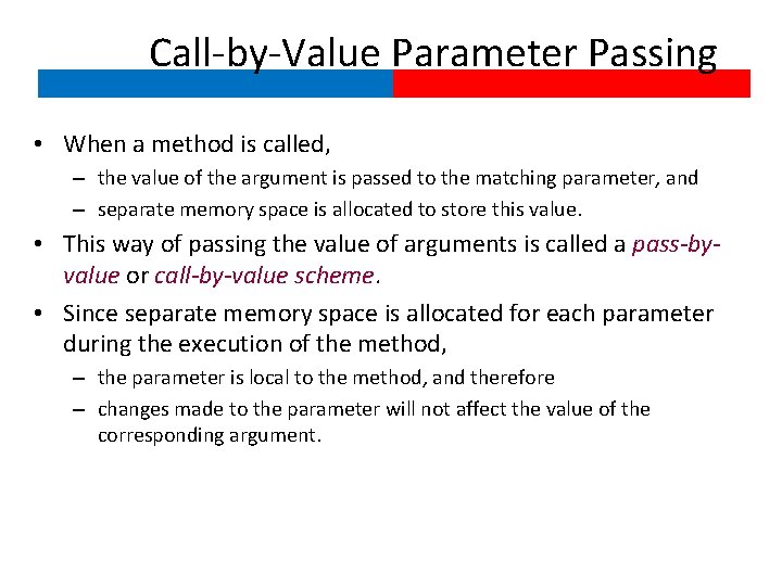 Call-by-Value Parameter Passing • When a method is called, – the value of the