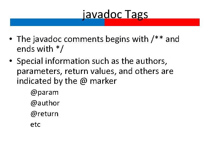 javadoc Tags • The javadoc comments begins with /** and ends with */ •