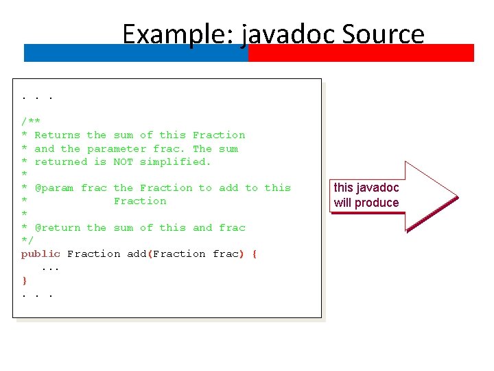 Example: javadoc Source. . . /** * Returns the sum of this Fraction *