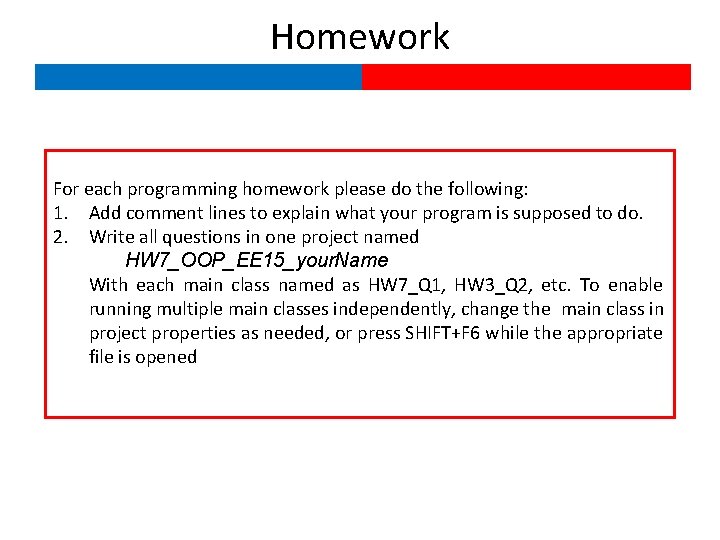 Homework For each programming homework please do the following: 1. Add comment lines to