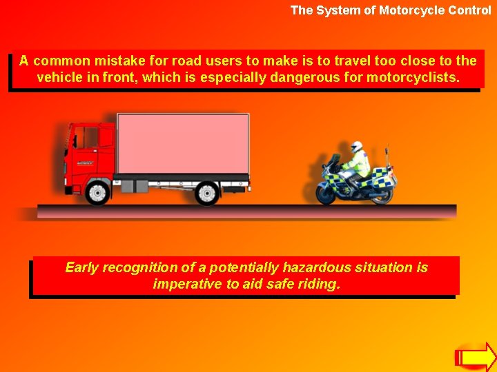 The System of Motorcycle Control A common mistake for road users to make is