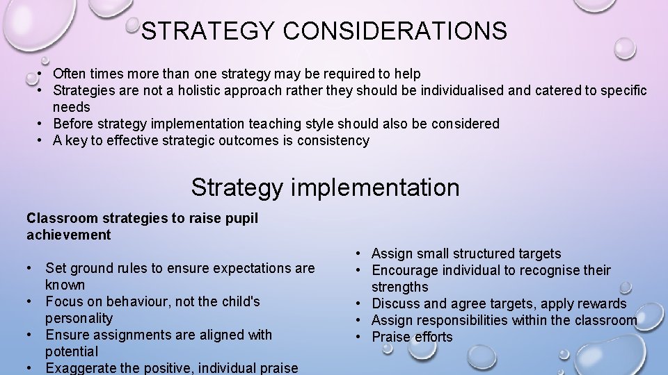 STRATEGY CONSIDERATIONS • Often times more than one strategy may be required to help